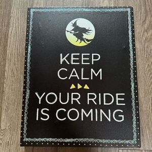 Colleen Karis Designs Keep Calm Your Ride is Coming Wall Art